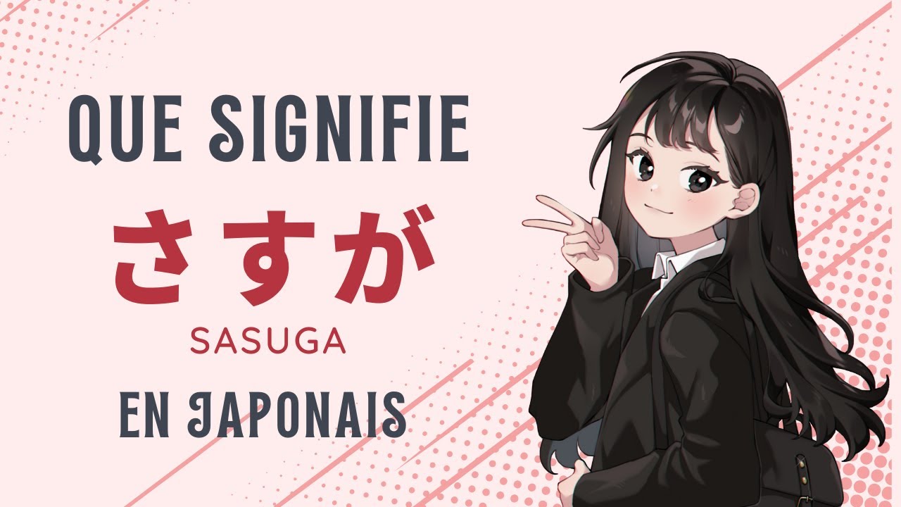 Que signifie さすが et comment l'utiliser en japonais ? [Grammaire JLPT N4 & N2]