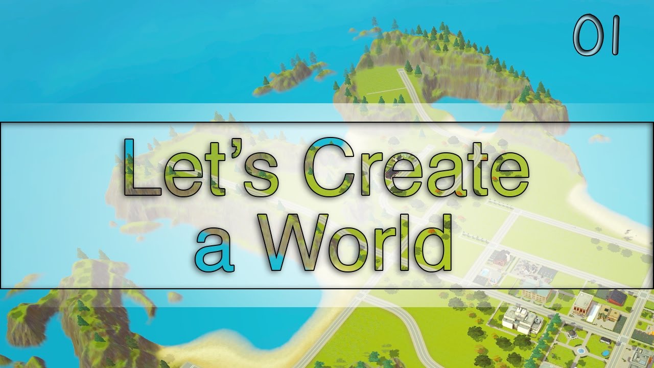 Let's Create a World: Part 01