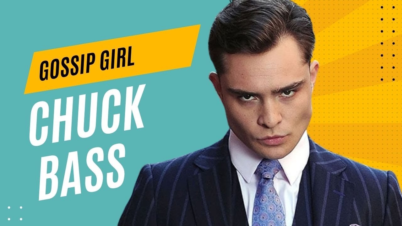 Gossip Girl - Chuck Bass: Kötü çocuktan beyaz atlı prensese bir narsistin portresi