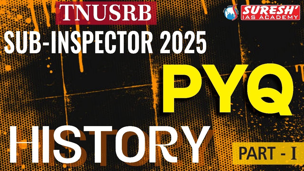 TNUSRB 2025 | SUB-INSPECTOR | PYQ ANALYSIS | HISTORY | PART-I | Suresh IAS Academy
