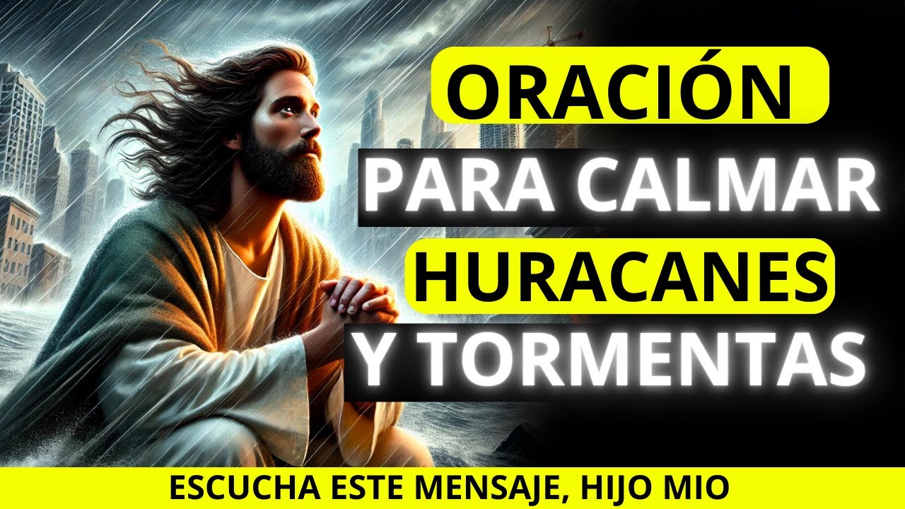 ORACIÓN Poderosa para Calmar HURACANES y TORMENTAS