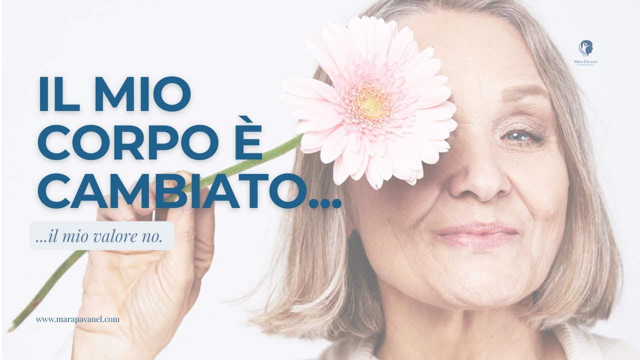 Il mio corpo è cambiato, il mio valore no