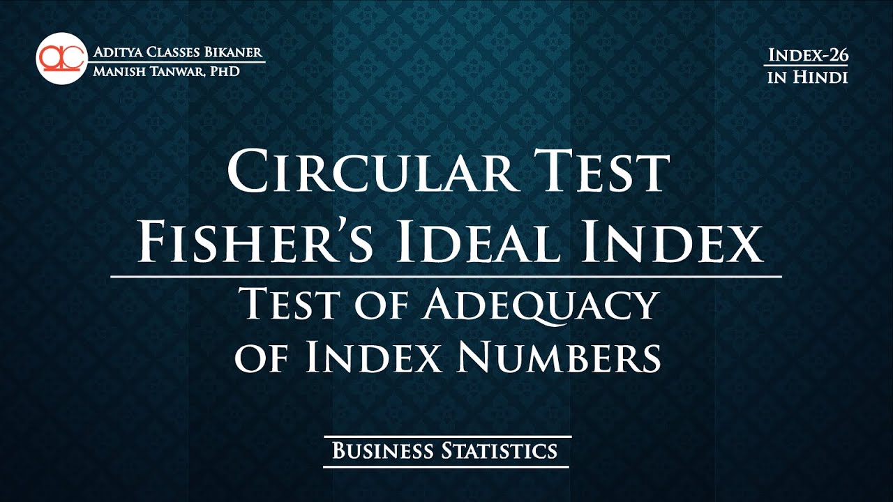 Index-26: Circular Test of Fisher's Ideal Index | Test of Adequacy of Index Numbers (in Hindi)