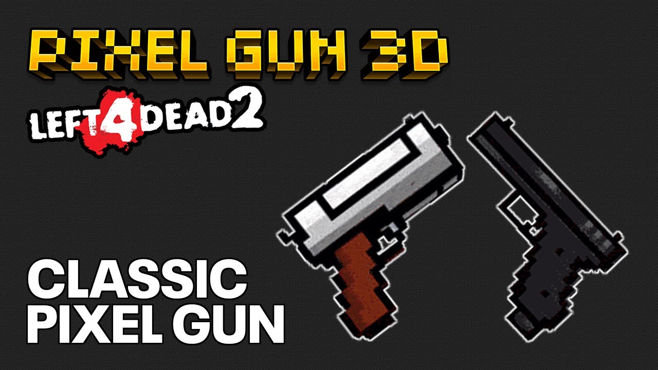 Pixel Gun 3D's Pistols in - Left 4 Dead 2 - Pistol Mod