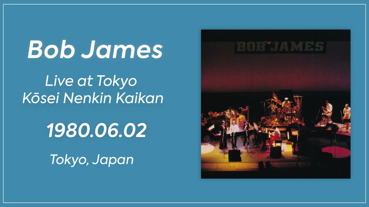 Bob James - Live at Tokyo Kōsei Nenkin Kaikan (1980/06/02)