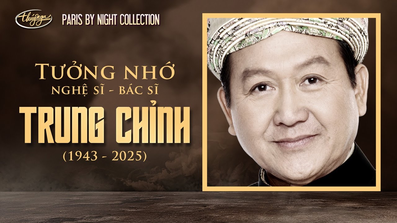 Tưởng nhớ Nghệ sĩ - Bác sĩ Trung Chỉnh (1943 - 2025)