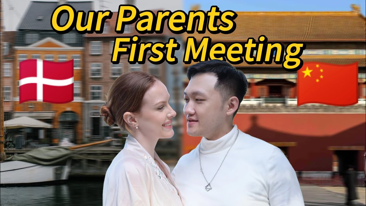 Mixed Couple's Parents' First Meeting 🇨🇳🇩🇰