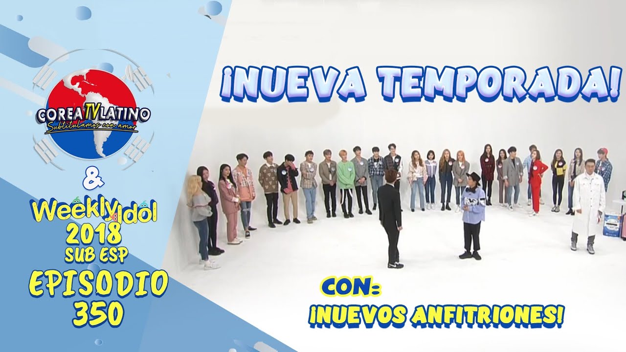 [Sub Español] Nueva Temporada - Weekly Idol E.350 (2018)