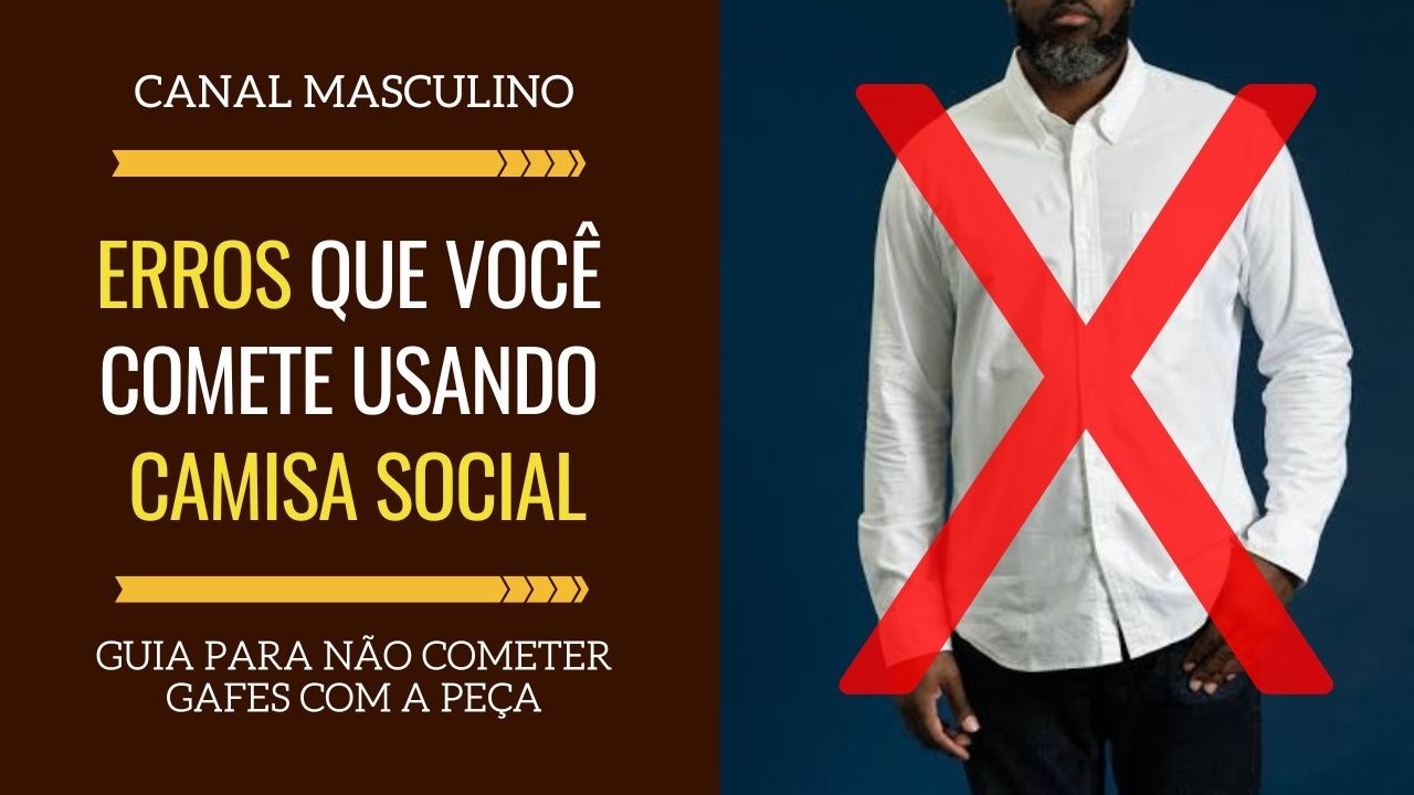 12 Erros que você comete quando usa camisa social e que prejudicam sua imagem | Moda Masculina