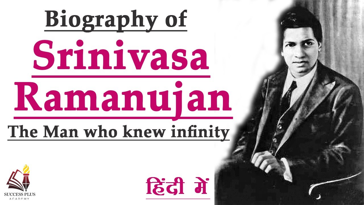 Biography and contributions of Srinivasa Ramanujan, The Man who knew Infinity