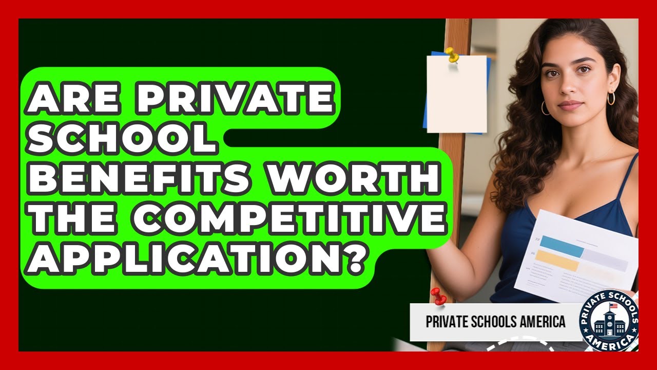 Are Private School Benefits Worth The Competitive Application? - Private Schools America