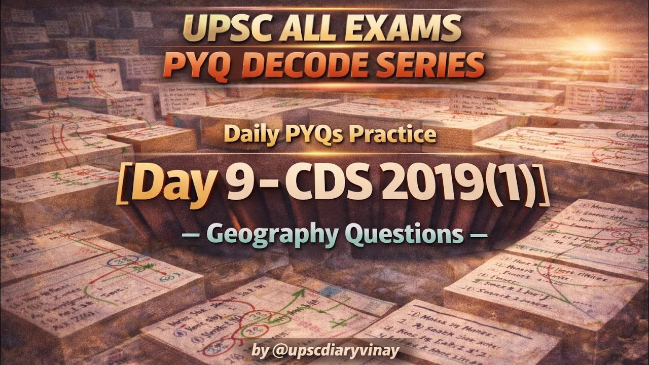 Day 9 UPSC PYQ Decode Series | CDS 2019(1) Geo. | Concepts, Elimination & Revision | @upscdiaryvinay