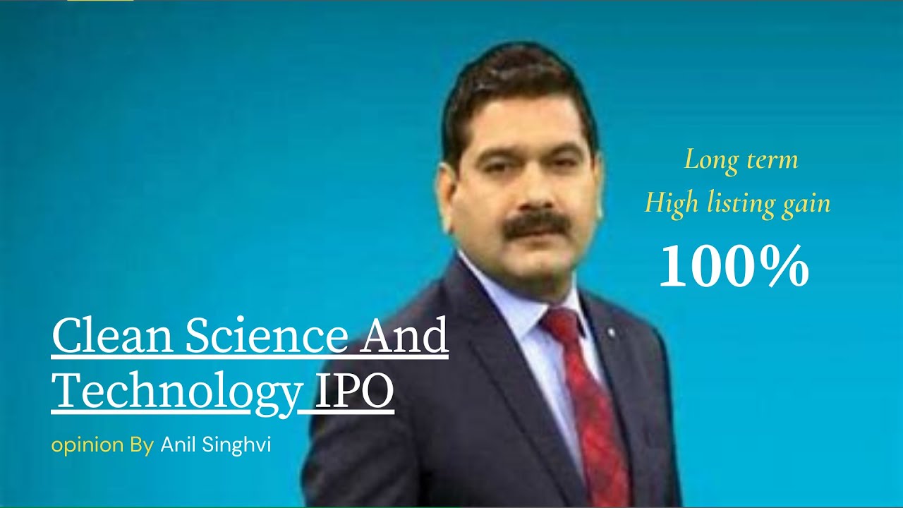 Clean Science And Technology IPO - Anil Singhvi