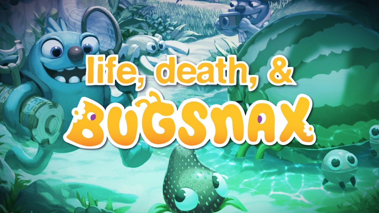 Life, Death, & Bugsnax