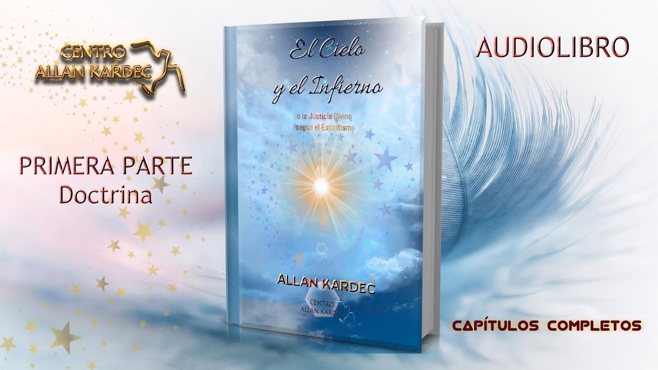 El Cielo y el Infierno, codificado por Allan Kardec. Audiolibro, 1.ª Parte.  Índice en Descripción ↓