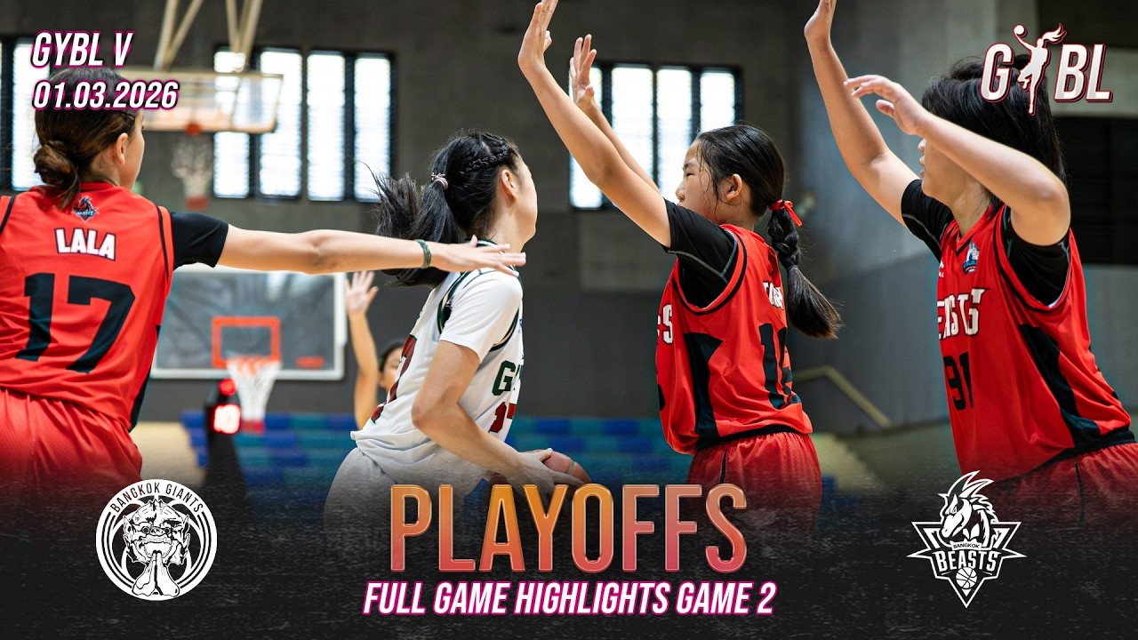 Bangkok Giants Vs Bangkok Beasts | Varsity | PLAYOFFS GAME 2 Full Highlights | GYBL SEASON 1