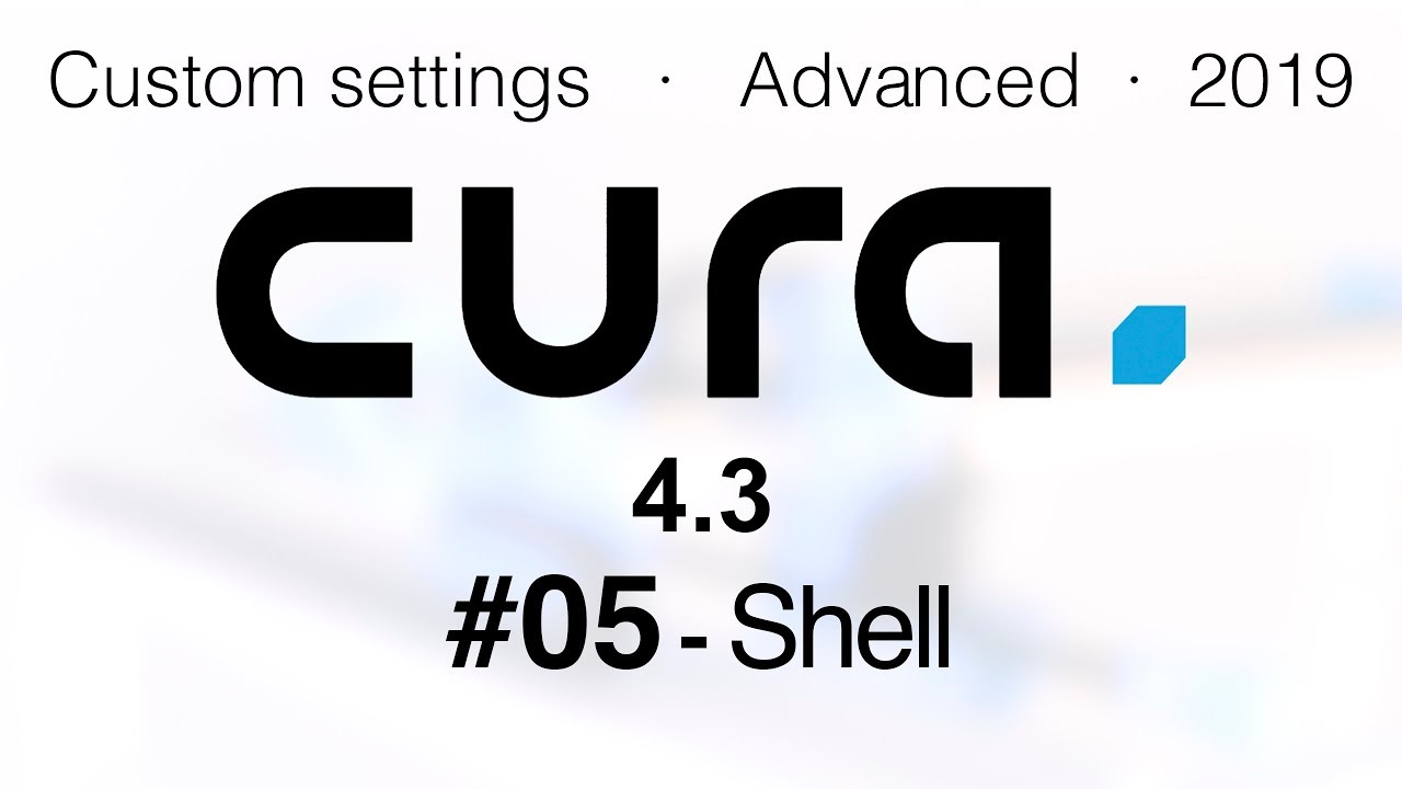 Cura advanced settings 2019 - Shell #05