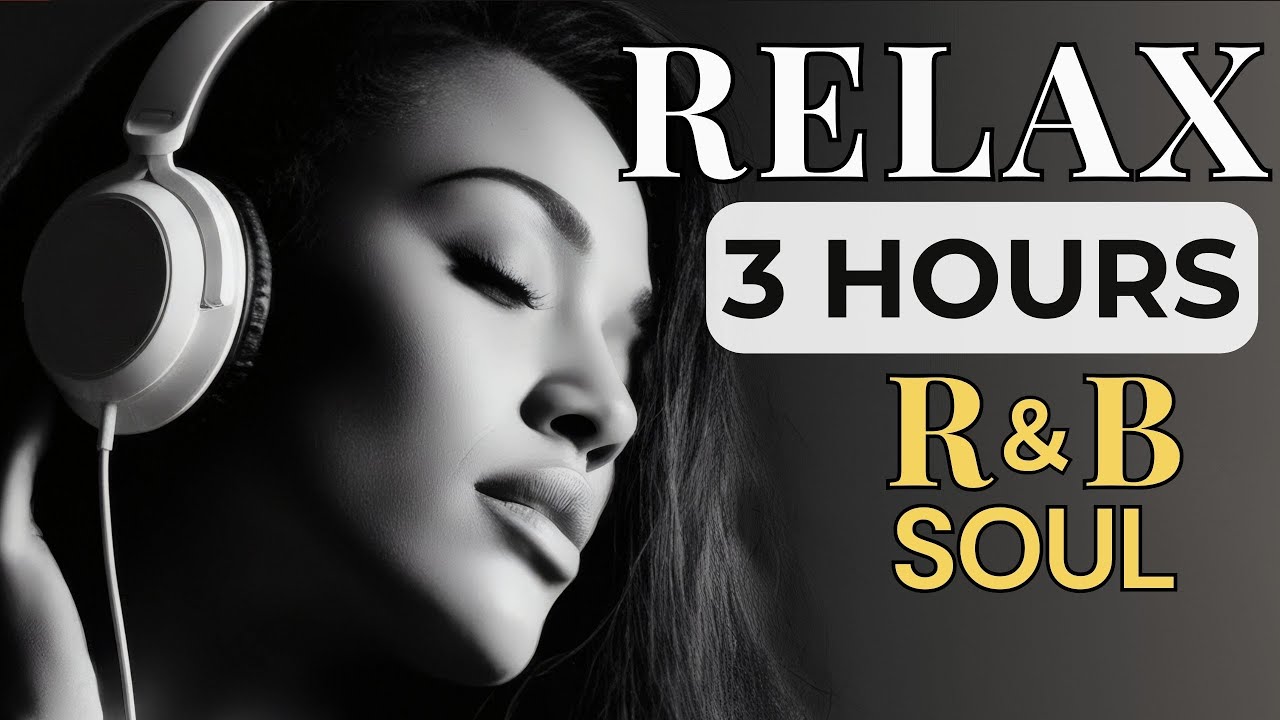 3 Hours Relax R&B Soul — Night Grooves for Study, Work & Me-Time | Nice & Slow #127