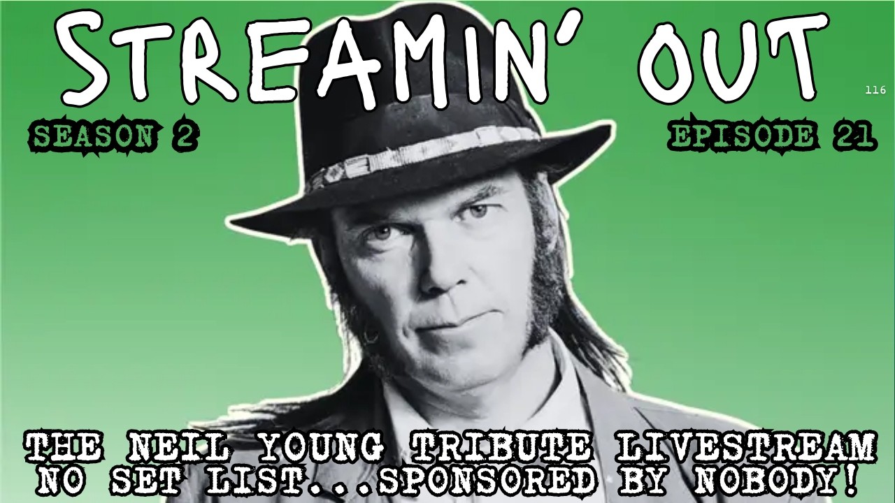LOVE AND ONLY LOVE Streamin' Out Neil Young Tribute Livestream S2E21