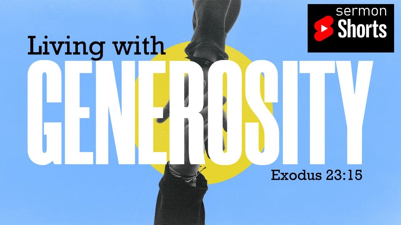 Living with Generosity in 2025 (Exodus 23:15):  YouTube Sermon Short