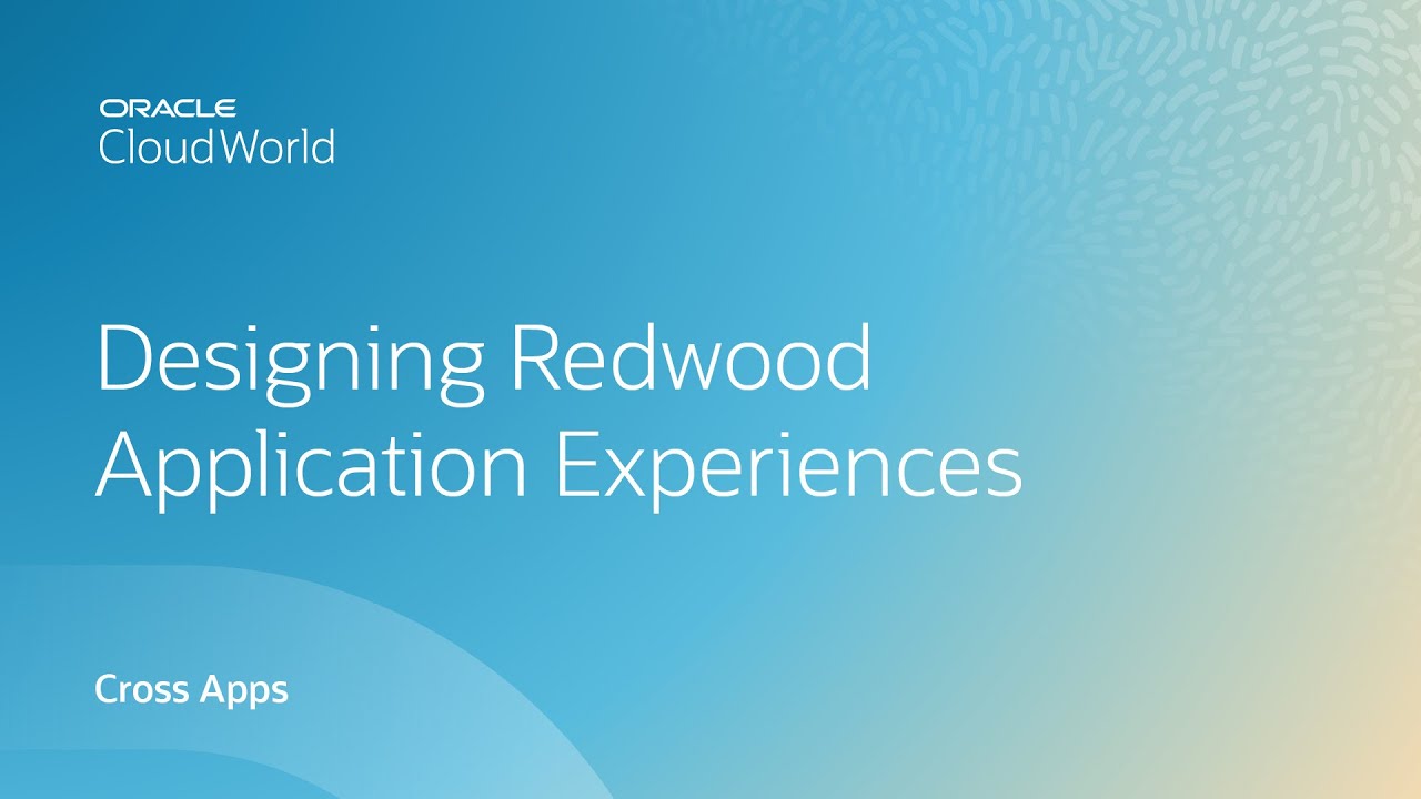 Designing Redwood experiences that your organization will love | CloudWorld 2022