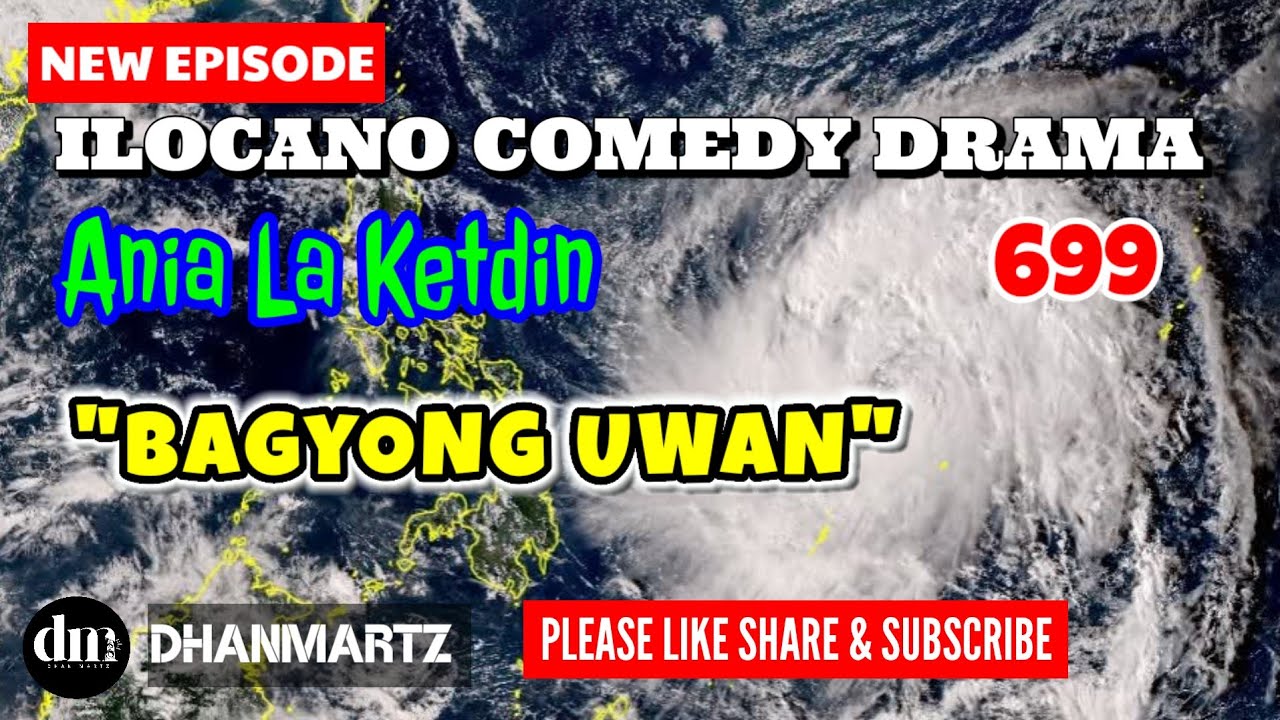 NEW EPISODE | BAGYONG UWAN | ANIA LA KETDIN 699 | ILOCANO COMEDY DRAMA | DHANMARTZ