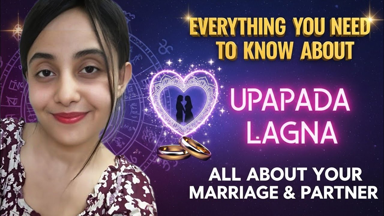 UPAPADA LAGNA AND YOUR MARRIAGE FROM VEDIC ASTROLOGY ( IN-DEPTH ANALYSIS OF YOUR UPAPADA LAGNA) 