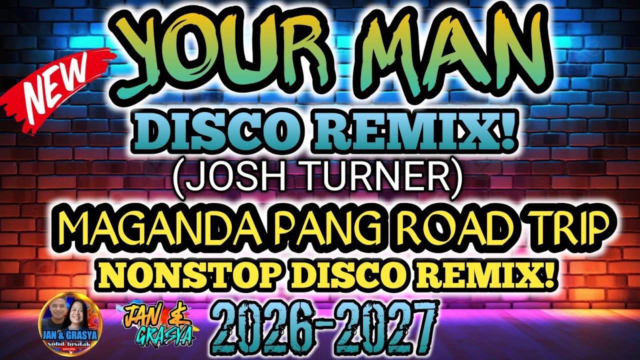 YOUR MAN |  DISCO REMIX ( JOSH TURNER ) MAGANDA PANG ROAD TRIP🎶❤✈️ NONSTOP DISCO REMIX