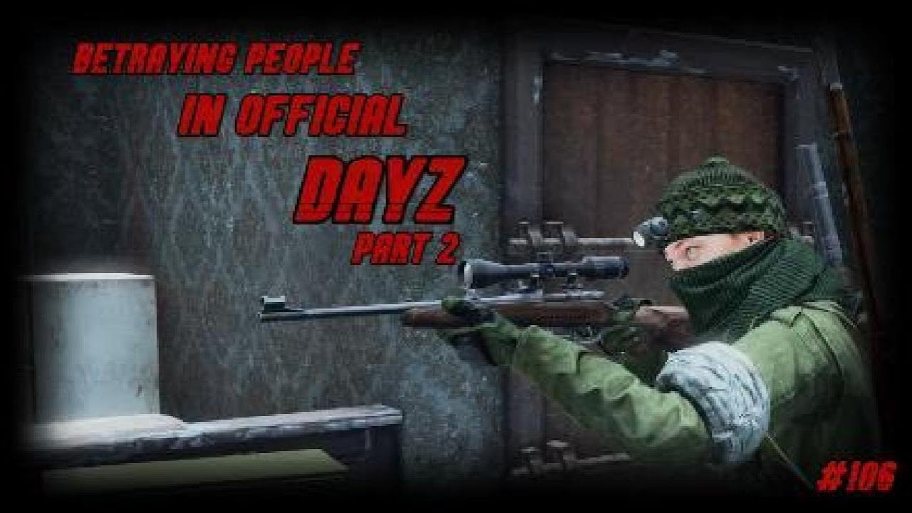 BETRAYING PEOPLE IN OFFICIAL DAYZ #106