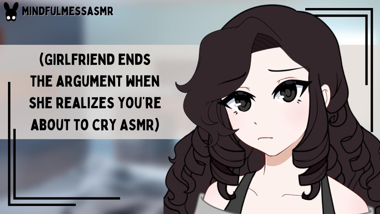 I Didn't Realize You Were This Upset (Girlfriend ASMR)