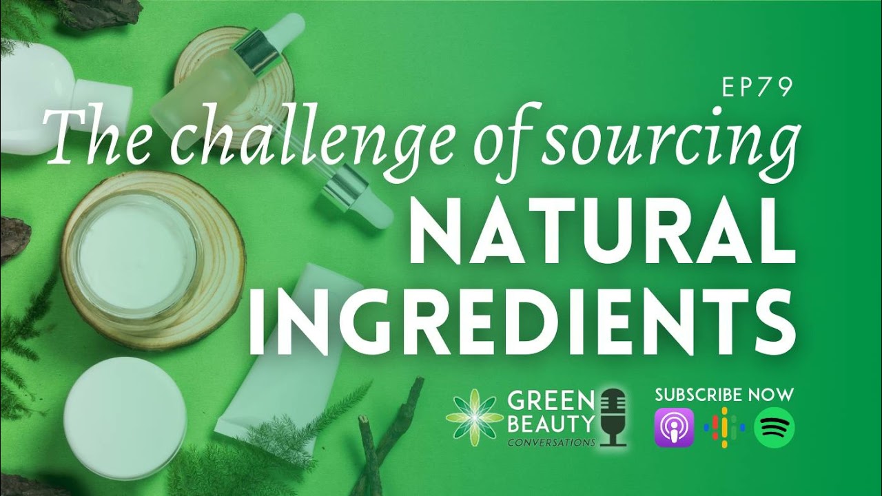 EP79. The indie beauty challenge of sourcing natural ingredients
