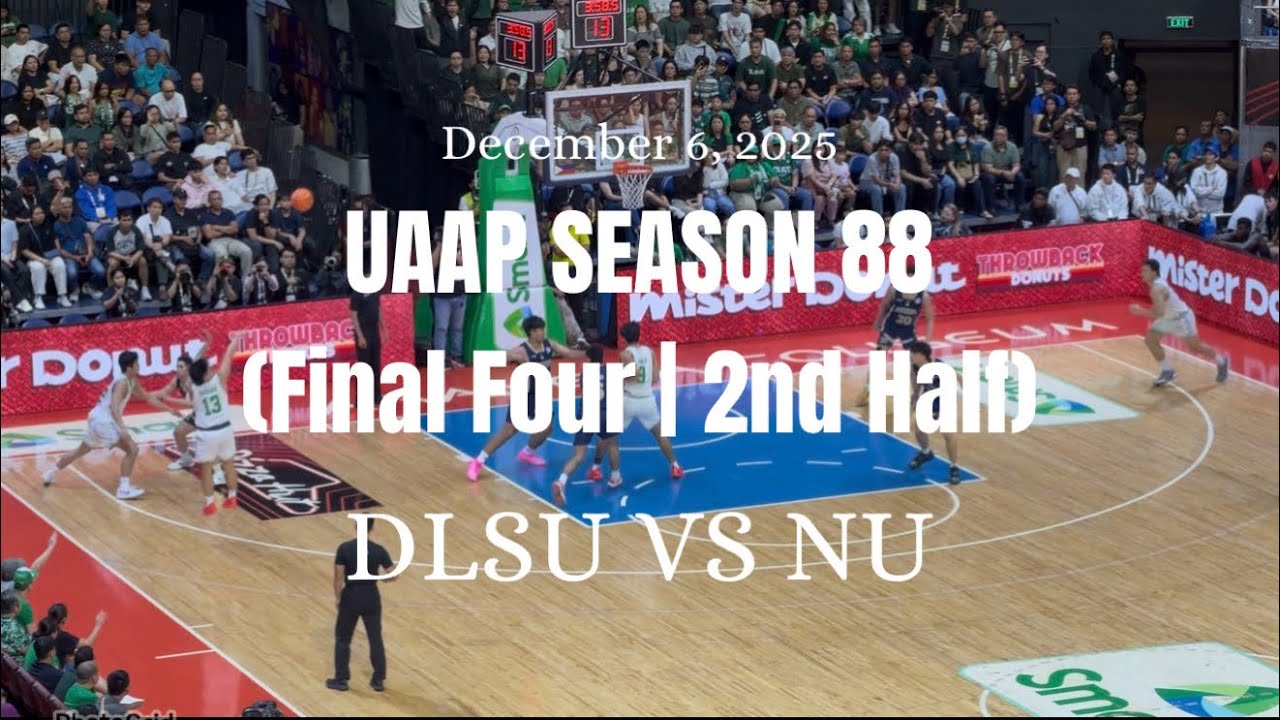 DLSU 78 - NU 72!! (2nd Half) - | Final Four | UAAP Season 88 | Dec. 6, 2025 @ Araneta Coliseum