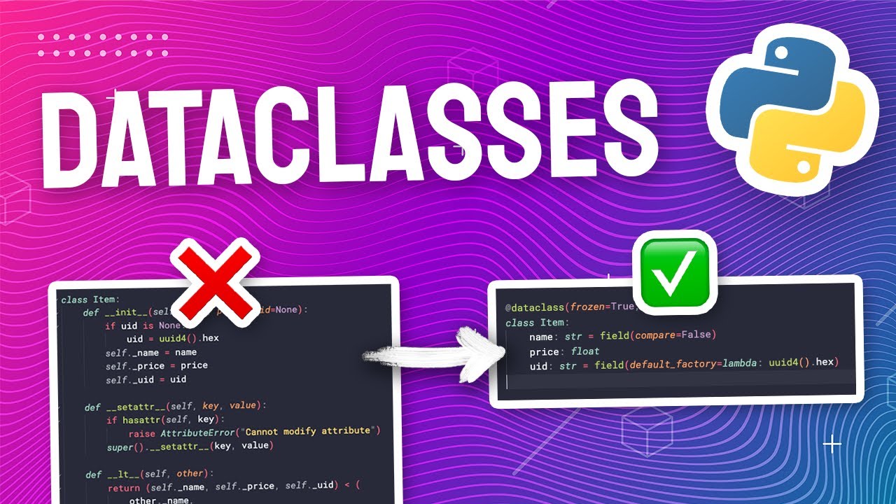 Python Dataclasses: Here's 7 Ways It Will Improve Your Code