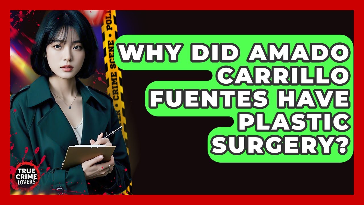 Why Did Amado Carrillo Fuentes Have Plastic Surgery? - True Crime Lovers