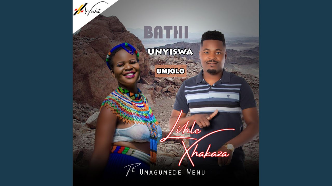 Bathi Unyiswa Umjolo (Lihle Xhakaza - 2024)