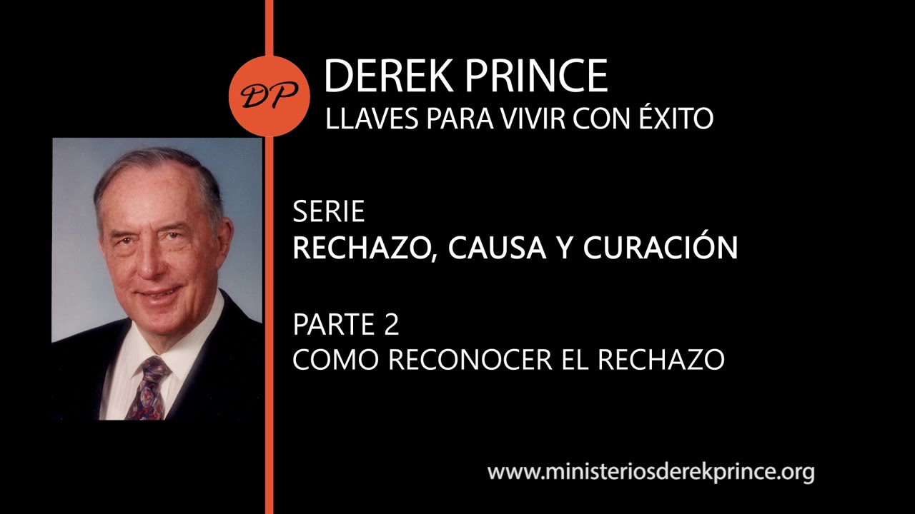 Derek Prince  El rechazo, causa y curación  Parte 2