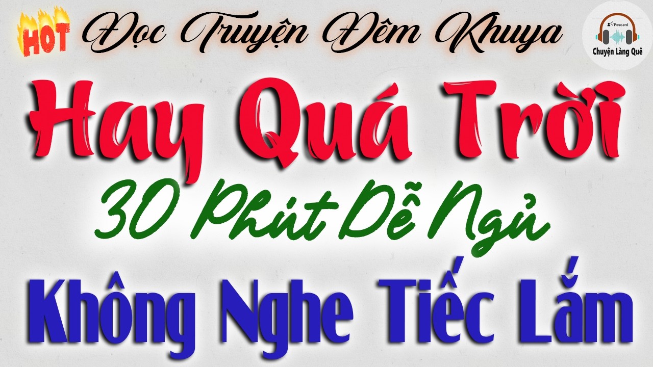 30 Phút Dễ Ngủ - Không Nghe Tiếc Lắm | Đọc Truyện Đêm Khuya Hay Nhất