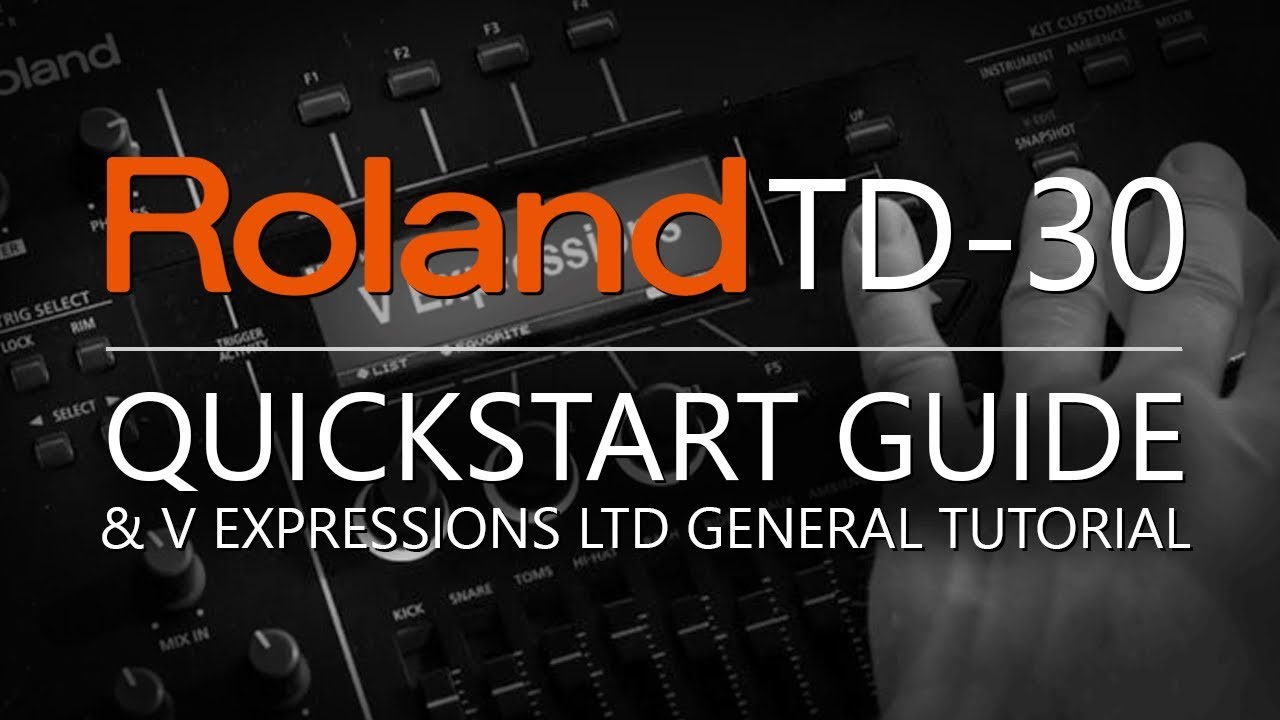 V Expressions Ltd | Roland TD-30 QuickStart Guide & General Tutorial