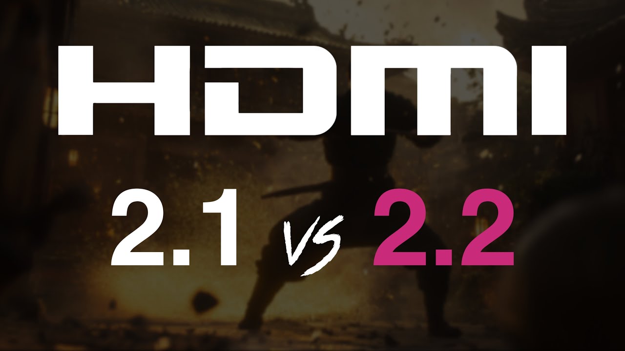 HDMI 2.1 vs HDMI 2.2