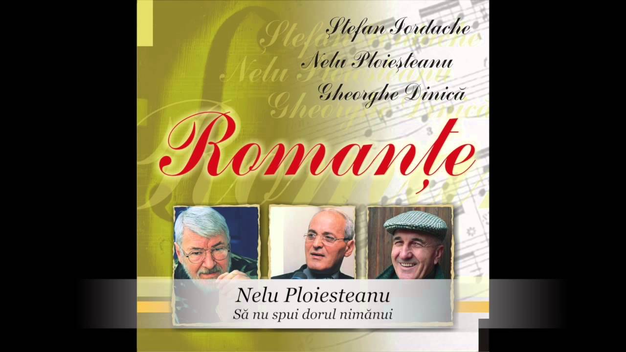 Nelu Ploiesteanu - Sa nu spui dorul nimanui