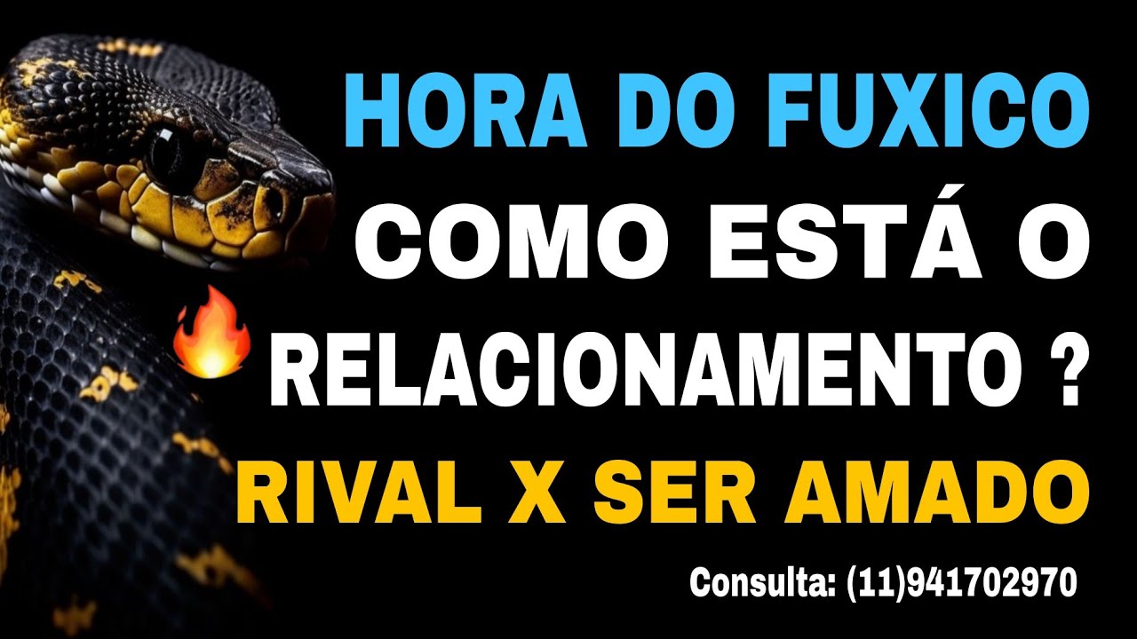 🔥 HORA DO FUXICO : RIVAL BRUXA  E SER AMADO COMO ESTÁ O RELACIONAMENTO DELES 😃 #tarot #cartomante