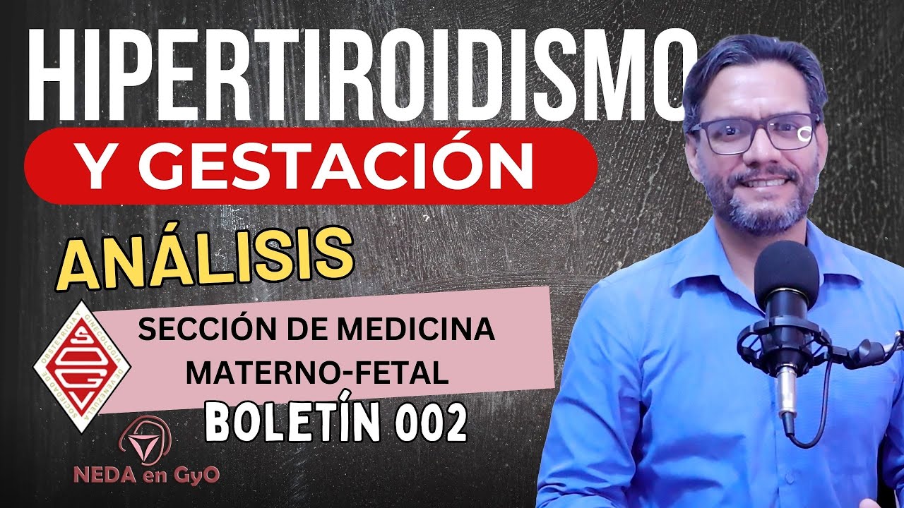 HIPERTIROIDISMO Y GESTACIÓN Análisis del boletín 002 de la SOGV. ¡Preciso y actualizado!