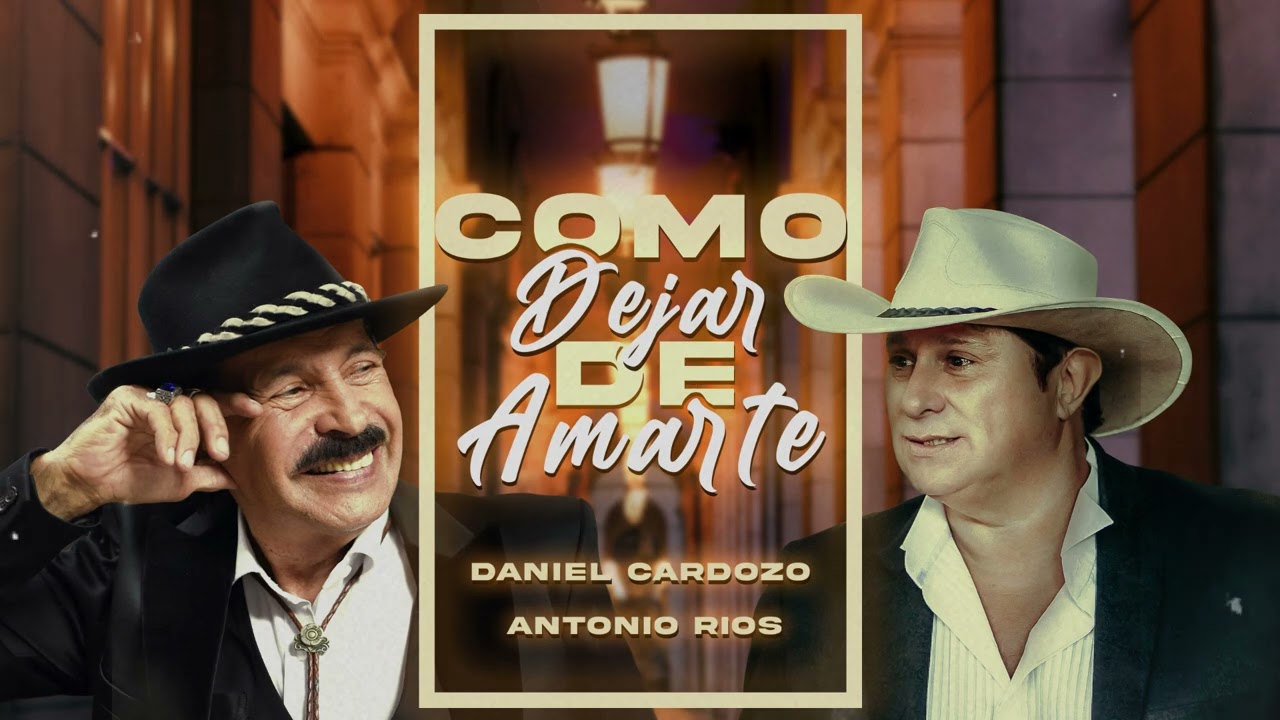 Daniel Cardozo x Antonio Rios - Como Dejar De Amarte