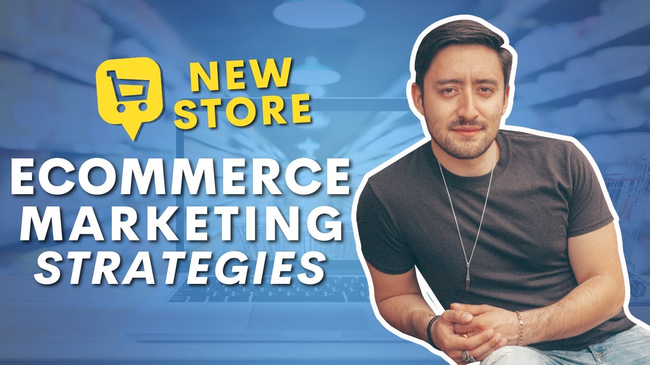 Ecommerce Marketing Strategies for a New Store
