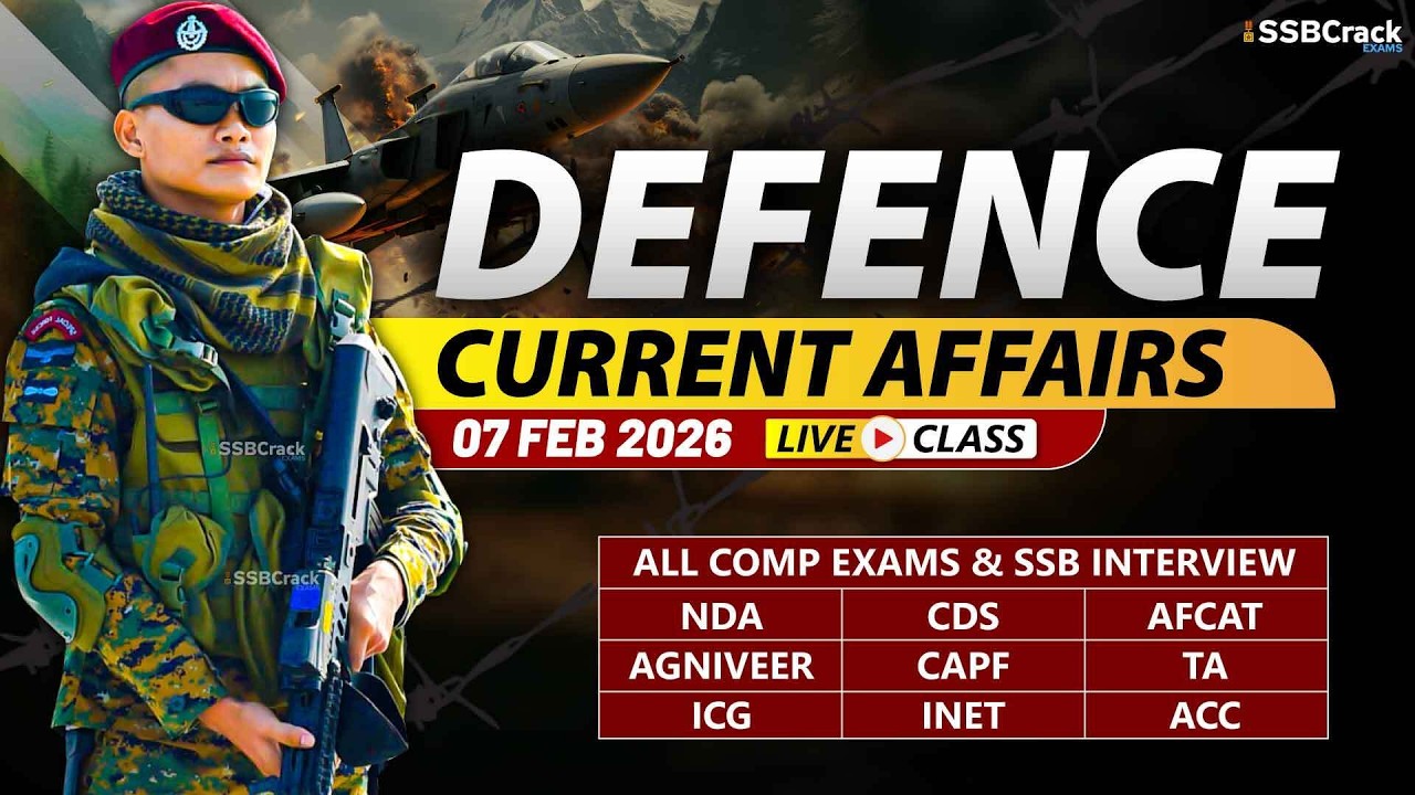 Defence Current Affairs 07 February 2026 |  For NDA CDS AFCAT SSB Interview