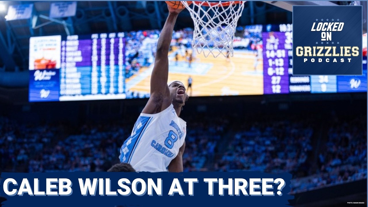 Could Caleb Wilson be the Memphis Grizzlies' choice at No. 3?