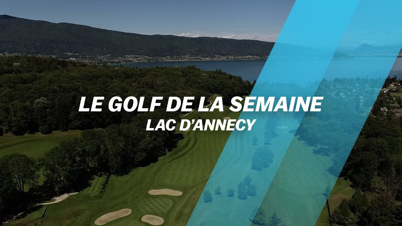 On survole le Golf du Lac d'Annecy !