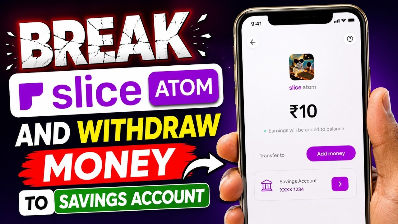 How to break Slice atom and withdraw money to savings account 
