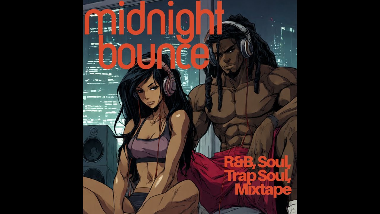 MIDNIGHT BOUNCE 2026 MIXTAPE: R&B, TRAP SOUL, LATE NIGHT DRIVE MUSIC.