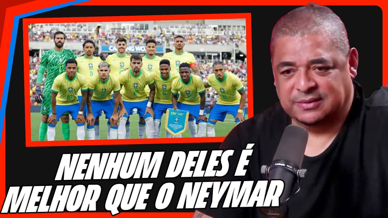 A OPINIÃO DE VAMPETA SOBRE A ATUAL SELEÇÃO BRASILEIRA